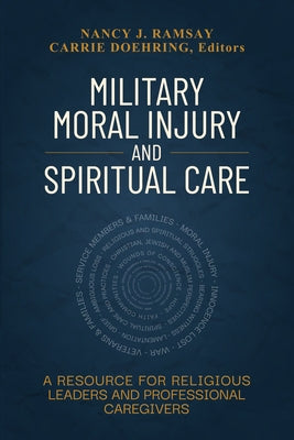 Military Moral Injury and Spiritual Care: A Resource for Religious Leaders and Professional Caregivers Paperback Chalice Press