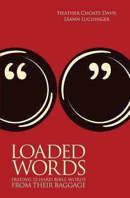 Loaded Words: Freeing 12 Hard Bible Words from Their Baggage Paperback Icktank