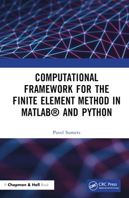 Computational Framework for the Finite Element Method in Matlab(r) and Python by Sumets, Pavel