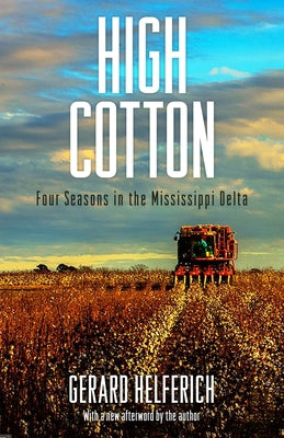 High Cotton: Four Seasons in the Mississippi Delta by Helferich, Gerard