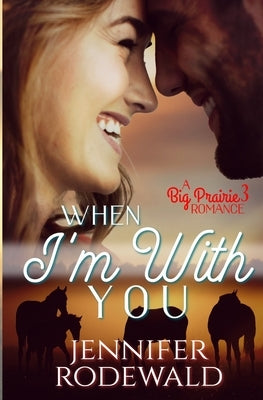 When I'm With You: A Big Prairie Romance Paperback Rooted Publishing