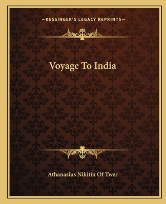 Voyage To India Paperback Kessinger Publishing