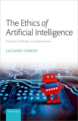 The Ethics of Artificial Intelligence: Principles, Challenges, and Opportunities by Floridi, Luciano