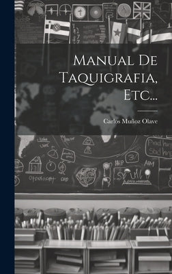 Manual De Taquigrafia, Etc... by Olave, Carlos Muñoz