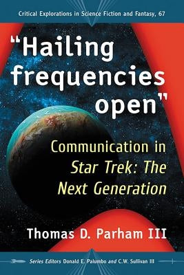 "Hailing frequencies open": Communication in Star Trek: The Next Generation by Parham, Thomas D.