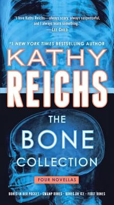 The Bone Collection: Four Novellas by Reichs, Kathy