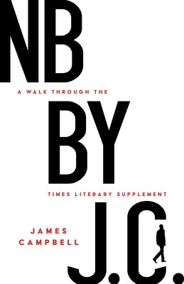 NB by J. C.: A Walk Through the Times Literary Supplement Paperback Paul Dry Books