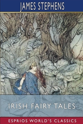 Irish Fairy Tales (Esprios Classics) by Stephens, James