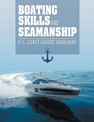 Boating Skills and Seamanship by Us Coast Guard Auxiliary