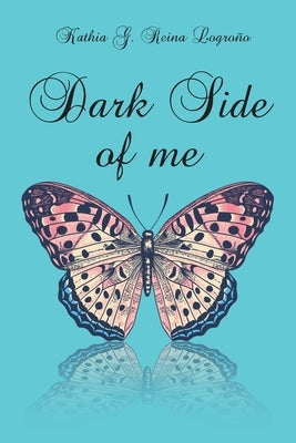 Dark Side of Me by Reina Lograna, Kathia G.