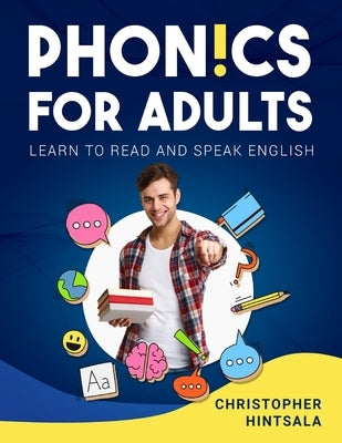 Phonics For Adults: Adult Phonics Reading Program Paperback Christopher Hintsala