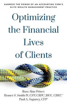 Optimizing the Financial Lives of Clients: Harness the Power of an Accounting Firm's Elite Wealth Management Practice Paperback Houndstooth Press