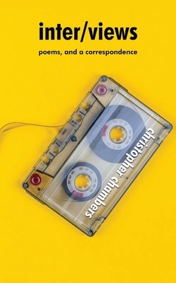 inter/views: poems, and a correspondence Paperback Calumet Editions
