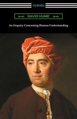 An Enquiry Concerning Human Understanding (with an Introduction by L. A. Selby-Bigge) by Hume, David