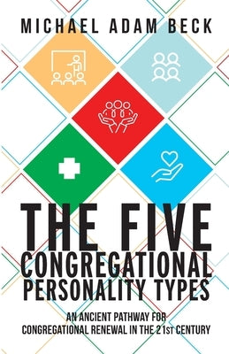 The Five Congregational Personality Types: An Ancient Pathway for Congregational Renewal in the 21st Century Paperback Invite Press