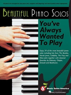 Beautiful Piano Solos You've Always Wanted to Play by Hal Leonard Corp