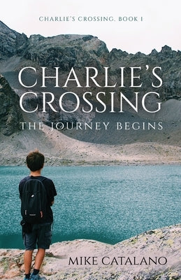 Charlie's Crossing: The Journey Begins Paperback Trilogy Christian Publishing