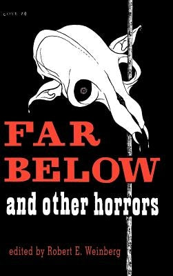 Far Below and Other Horrors from the Pulps by Weinberg, Robert