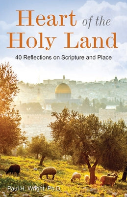 Heart of the Holy Land: 40 Reflections on Scripture and Place Paperback Rose Publishing (CA)
