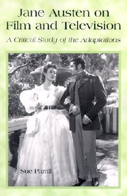 Jane Austen on Film and Television: A Critical Study of the Adaptations Paperback McFarland & Company