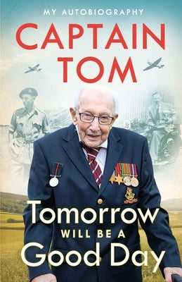 Tomorrow Will Be a Good Day: My Autobiography by Moore, Captain Tom