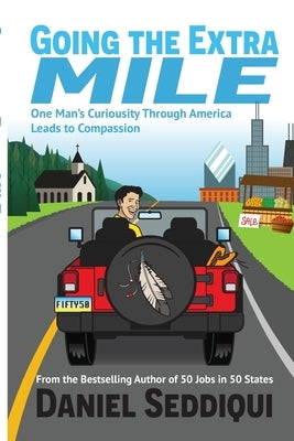 Going the Extra Mile - One Man's Curiosity Through America Leads to Compassion Paperback Living the Map