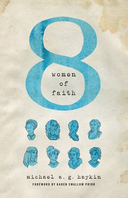 Eight Women of Faith by Haykin, Michael A. G.