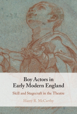 Boy Actors in Early Modern England by McCarthy, Harry R.