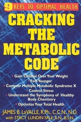 Cracking the Metabolic Code: 9 Keys to Optimal Health by Lavalle, James B.