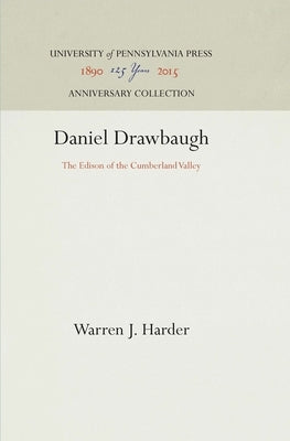 Daniel Drawbaugh: The Edison of the Cumberland Valley by Harder, Warren J.