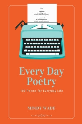 Every Day Poetry Paperback Mindy Wade