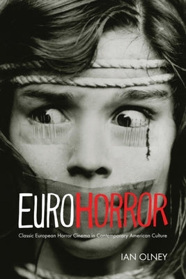 Euro Horror: Classic European Horror Cinema in Contemporary American Culture Paperback Indiana University Press (Ips)