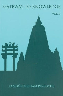 Gateway to Knowledge, Volume II: A Condensation of the Tripitaka Paperback Rangjung Yeshe Publications