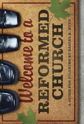 Welcome to a Reformed Church Paperback Ligonier Ministries