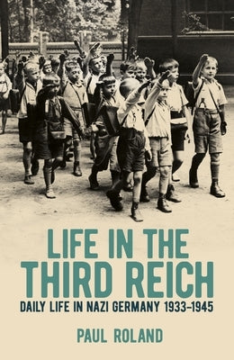 Life in the Third Reich: Daily Life in Nazi Germany, 1933-1945 Paperback Sirius Entertainment