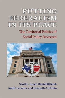 Putting Federalism in Its Place: The Territorial Politics of Social Policy Revisited Paperback University of Michigan Press