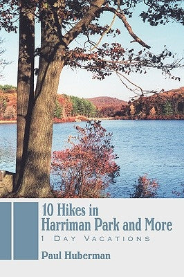 10 Hikes in Harriman Park and More: 1 Day Vacations by Huberman, Paul