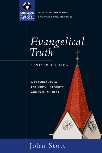 Evangelical Truth: A Personal Plea for Unity, Integrity Faithfulness (Revised) Paperback IVP Books