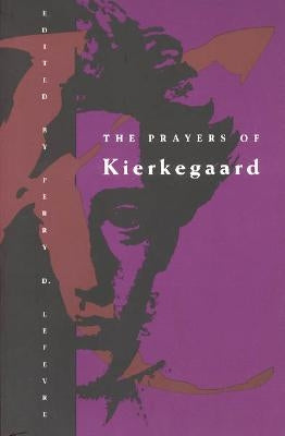 The Prayers of Kierkegaard Paperback University of Chicago Press