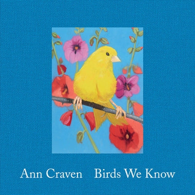 Ann Craven: Birds We Know by Craven, Ann