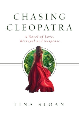 Chasing Cleopatra: A Novel of Love, Betrayal, and Suspense Paperback Tati Khan Publishing