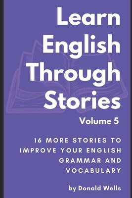 Learn English Through Stories: Volume 5 Paperback Independently Published