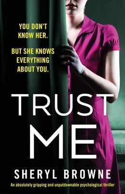 Trust Me: An absolutely gripping and unputdownable psychological thriller by Browne, Sheryl