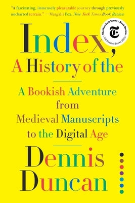 Index, A History of the: A Bookish Adventure from Medieval Manuscripts to the Digital Age Paperback W. W. Norton & Company