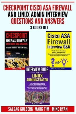 Checkpoint Cisco ASA Firewall and Linux Admin Interview Questions And Answers - 3 Books in 1 - by Tim, Mark