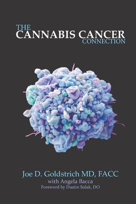 The Cannabis Cancer Connection: How to use cannabis and hemp to kill cancer cells by Bacca, Angela