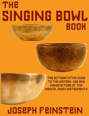 The Singing Bowl Book: 8.5"x11" Coffee Table Edition w/ 140 Color Photos Paperback Createspace Independent Publishing Platform