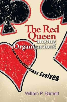 The Red Queen Among Organizations: How Competitiveness Evolves Paperback Princeton University Press
