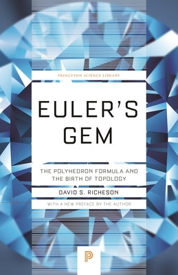 Euler's Gem: The Polyhedron Formula and the Birth of Topology Paperback Princeton University Press