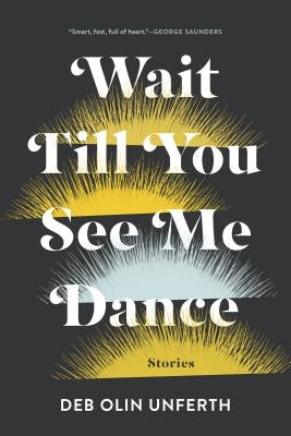 Wait Till You See Me Dance: Stories Paperback Graywolf Press